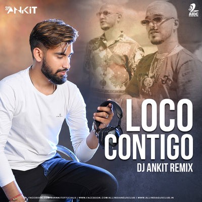 Loco Contigo (Remix) - DJ Ankit
