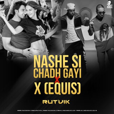 Nashe Si Chad Gayi Vs. X (Equis) - Rutvik