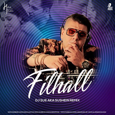 Filhall (Remix) - DJ SUE aka SUSHEIN