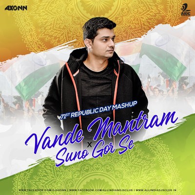 Vande Mataram X Suno Gaur Se (71st Republic Day Mashup) - Axonn