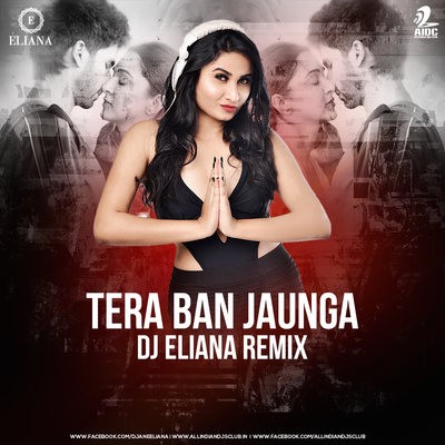 Tera Ban Jaunga (Remix) - DJ Eliana