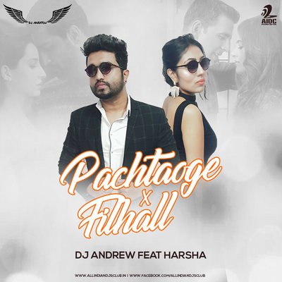 Pachtaoge VS Filhall (Mashup) - DJ Andrew feat HARSHA