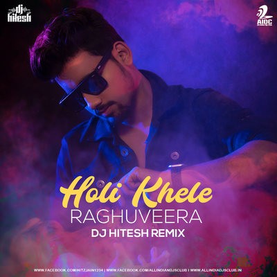 Holi Khele Raghuveera (Remix) - DJ Hitesh