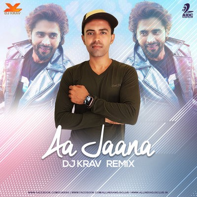 Aa Jaana (Remix) - DJ Krav