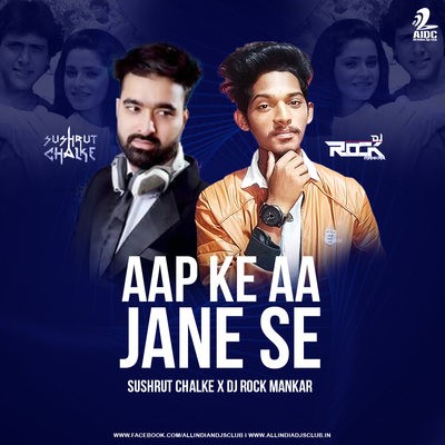 Aap Ke Aa Jane Se (Remix) - Sushrut Chalke X DJ Rock Mankar