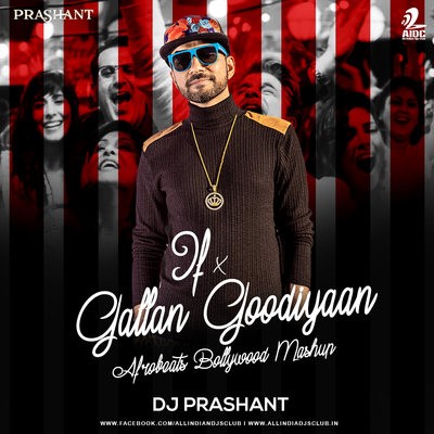 Gallan Goodiyan vs If - DJ Prashant Mashup - AfroDesiac