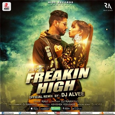 Freakin High - Rav-E Ft. DJ Alvee (Official Remix)