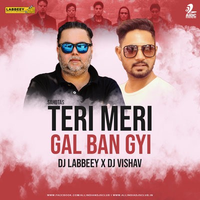 Teri Meri Gal Ban Gyi (Remix) - Sahotas - DJ Labbeey X DJ Vishav