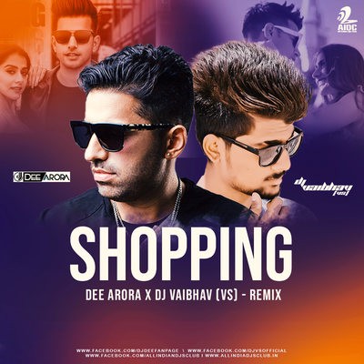 Shopping (Remix) - Jass Manak - DJ Dee Arora X DJ Vaibhav (VS)