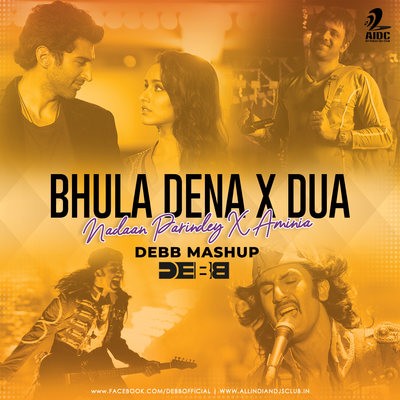 Bhula Dena X Dua X Nadaan Parindey X Aminia - Debb Mashup