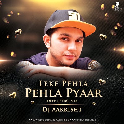 Leke Pehla Pehla Pyaar (Deep Retro Mix) - DJ Aakrisht