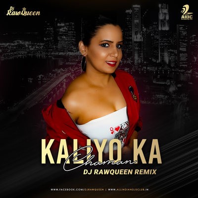 Kaliyo Ka Chaman (Remix) - DJ RawQueen