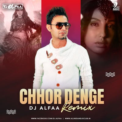Chhor Denge (Remix) - DJ Alfaa