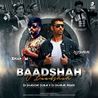 Baadshah O Baadshah (Remix) - DJ Shadow Dubai x DJ Dharak