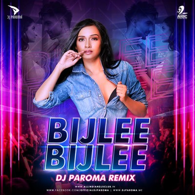 Bijlee Bijlee (Remix) - DJ Paroma