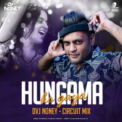 HUNGAMA HO GAYA (CIRCUIT MIX) - DVJ NONEY