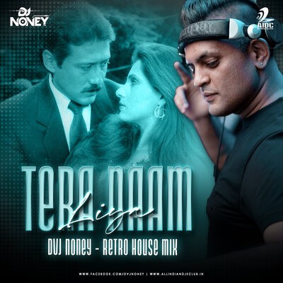 TERA NAAM LIYA (RETRO HOUSE MIX) - DVJ NONEY
