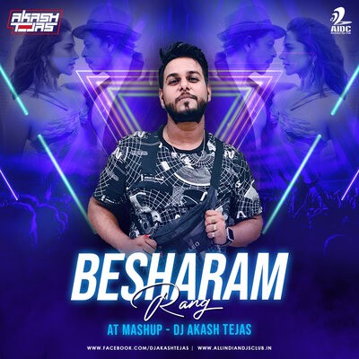 Besharam Rang (AT Mashup) - DJ Akash Tejas