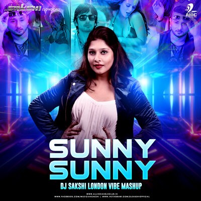 Sunny Sunny - DJ Sakshi London Vibe Mashup