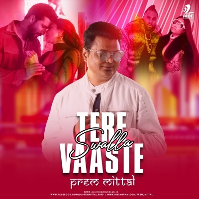 Tere Vaaste Vs Swalla By Prem Mittal  