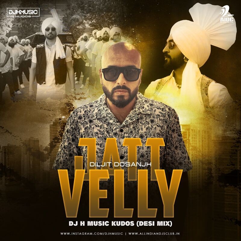 JATT VAILLY - DILJIT DOSANJH ( DESI MIX ) - DJ H MUSIC KUDOS