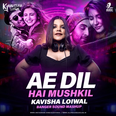 AE DIL HAI MUSHKIL (BANGER SOUND MASHUP) - KAVISHA LOIWAL