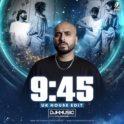 9.45 (UK HOUSE EDIT) - DJ H MUSIC KUDOS
