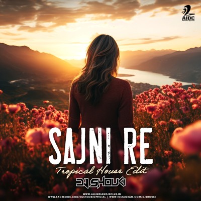 SAJNI RE ( TROPICAL HOUSE EDIT ) - DJ SHOUKI