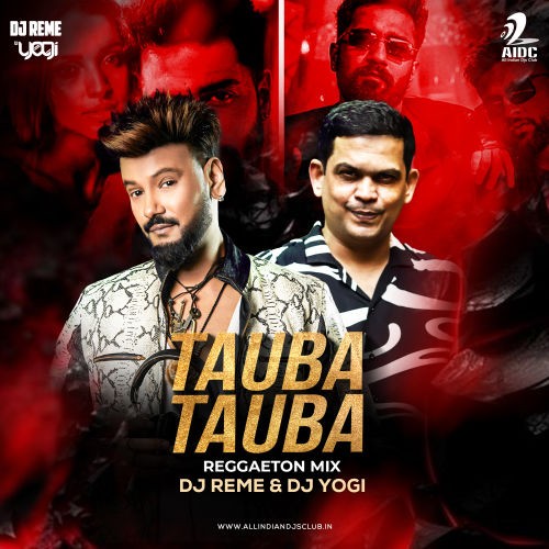 Tauba Tauba (Reggaeton Mix) - DJ Reme & DJ Yogi