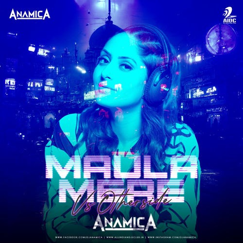 Maula Mere Vs Otherside - DJ Anamica