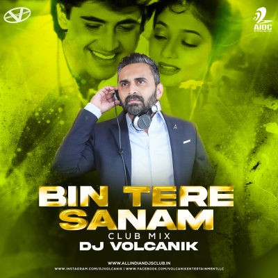 Bin Tere Sanam (Club Mix) - DJ Volcanik