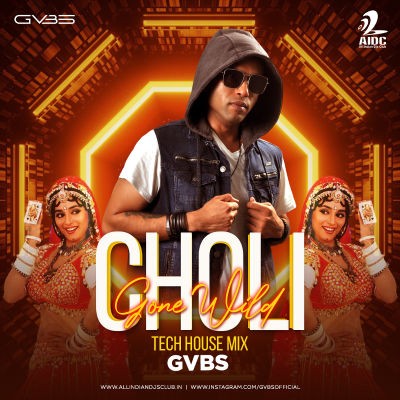 Choli Gone Wild (Tech House Mix) - GVBS