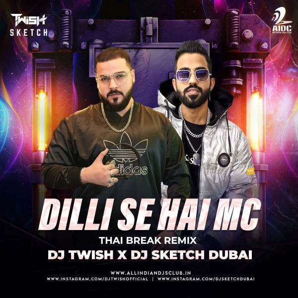 Dilli Se Hain MC (Thai Break Remix) - DJ Twish & DJ Sketch Dubai