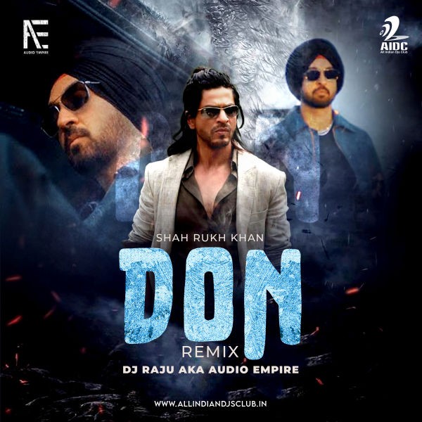 DON - Diljit Dosanjh - Shah Rukh Khan (Remix) - DJ RAJU aka AUDIO EMPIRE