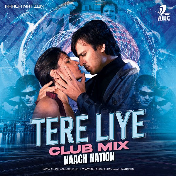 Tere Liye (Club Mix) - Naach Nation
