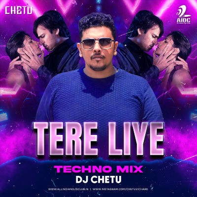 Tere Liye (Techno Mix) - DJ Chetu