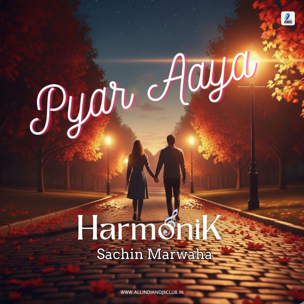 Pyar Aaya - HarmoniK aka Sachin Marwaha
