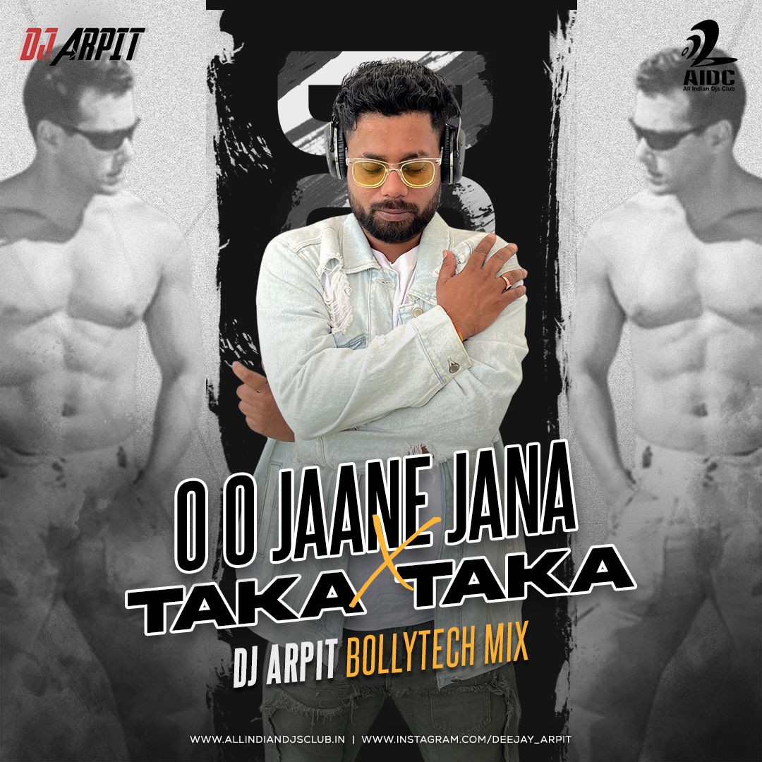 O O Jaane Jana x Taka Taka (Bolly Tech Mix) - DJ Arpit